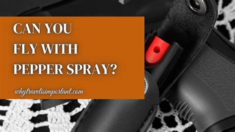 Can You Bring Pepper Spray on a Plane? And Why Do Airports Smell Like Freshly Baked Cookies?